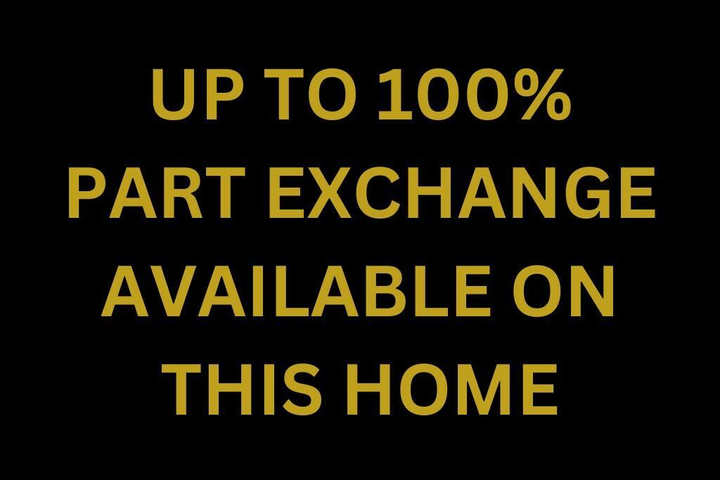 UP TO 100% PART EXCHANGE AVAILABLE ON THIS HOME.jp